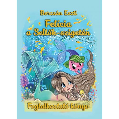 Felícia a Sellők-szigetén színező és foglalkoztató könyv